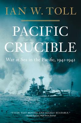 Pacific Crucible: War at Sea in the Pacific, 1941-1942 (The Pacific War Trilogy #1) Cover Image