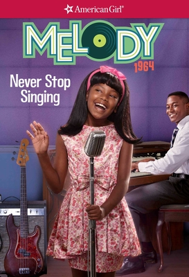 Melody: Never Stop Singing (American Girl® Historical Characters) By Denise Lewis Patrick Cover Image