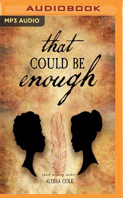 That Could Be Enough By Alyssa Cole, Karen Chilton (Read by) Cover Image