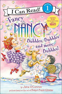 Fancy Nancy: Bubbles, Bubbles, and More Bubbles! (I Can Read!: Level 1) Cover Image