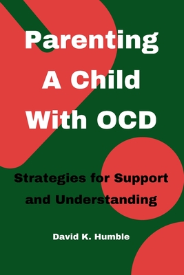 Parenting A Child With OCD: Strategies for Support and Understanding Cover Image