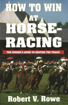 How to Win at Horseracing By Robert Rowe Cover Image