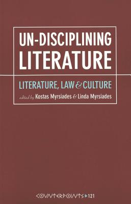 Un-Disciplining Literature: Literature, Law, and Culture (Counterpoints #121) Cover Image