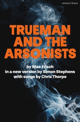 Trueman and the Arsonists (Modern Plays)