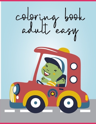 Download Coloring Book Adult Easy A Coloring Pages With Funny Image And Adorable Animals For Kids Children Boys Girls Paperback The Reading Bug
