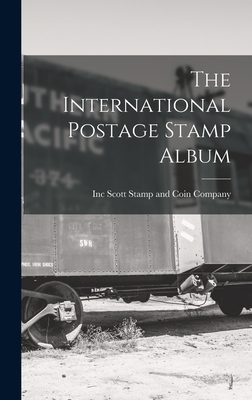 The International Postage Stamp Album By Inc Scott Stamp and Coin Company (Created by) Cover Image