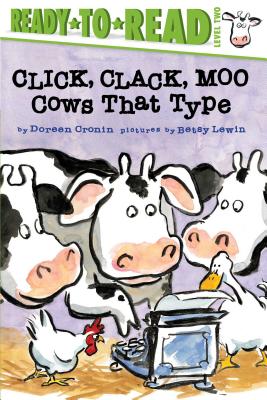 Click, Clack, Moo/Ready-to-Read Level 2: Cows That Type (A Click Clack Book) By Doreen Cronin, Betsy Lewin (Illustrator) Cover Image