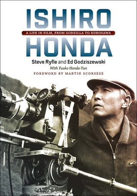 Ishiro Honda: A Life in Film, from Godzilla to Kurosawa By Steve Ryfle, Ed Godziszewski, Yuuko Honda-Yun (Other) Cover Image