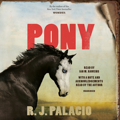 Pony By R. J. Palacio, Ian M. Hawkins (Read by), R. J. Palacio (Read by) Cover Image
