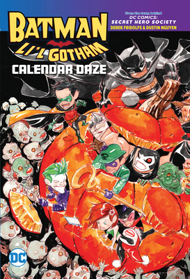 Batman: Li'l Gotham: Calendar Daze By Dustin Nguyen, Dustin Nguyen (Illustrator), Derek Fridolfs Cover Image