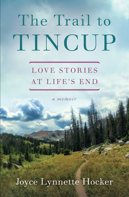 The Trail to Tincup: Love Stories at Life's End Cover Image