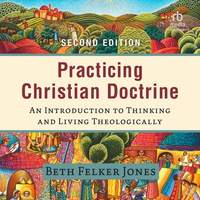Practicing Christian Doctrine: An Introduction to Thinking and Living Theologically Cover Image