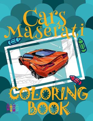 Cars Maserati Coloring Book: ✌ Coloring Book for Teens ✎ Coloring Books Enfants ✎ Bulk Coloring Books ✍ Coloring Book Inspi By Kids Creative Publishing Cover Image