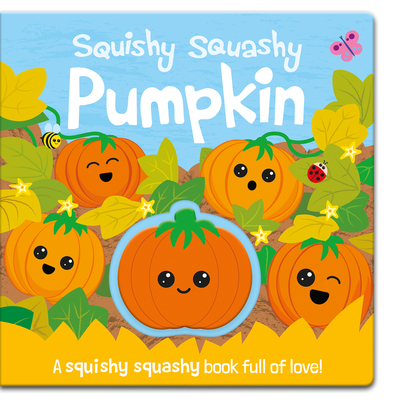 Squishy Squashy Pumpkin (Squishy Squashy Books)