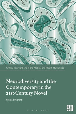 Neurodiversity and the Contemporary in the 21st-Century Novel (Critical Interventions in the Medical and Health Humanities)