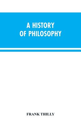 A History of Philosophy By Frank Thilly Cover Image