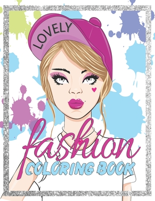 Fashion Coloring Book: Fashion, Dresses, Makeup, Women faces Coloring Book  And Many More, 300 Fun Coloring Pages For Adults, Teens, and Girls  (Paperback)