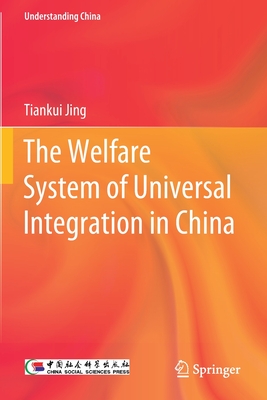 The Welfare System of Universal Integration in China (Understanding China)