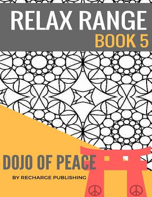 Download Adult Colouring Book Doodle Pad Relax Range Book 5 Stress Relief Adult Colouring Book Dojo Of Peace Paperback Eso Won Books