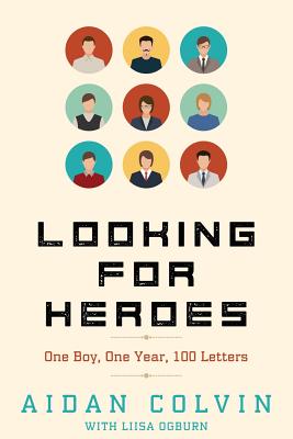 Looking for Heroes: One Boy, One Year, 100 Letters Cover Image