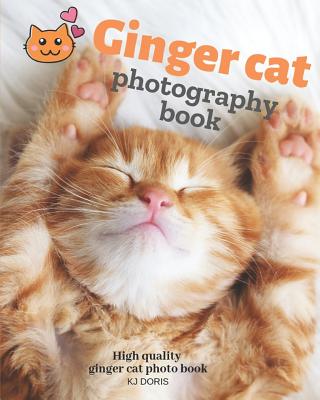 Ginger cat photography book: High quality ginger cat photo book (Cat Photo Album #1)