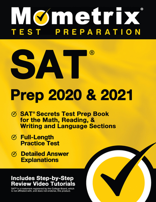 SAT Prep 2020 and 2021 - SAT Secrets Test Prep Book for the Math, Reading, & Writing and Language Sections, Full-Length Practice Test, Detailed Answer By Mometrix College Admissions Test Team (Editor) Cover Image
