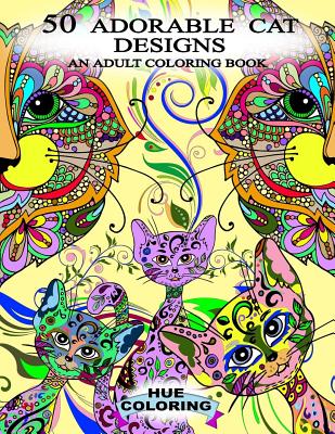 50 Adorable Cat Designs: An Adult Coloring Book