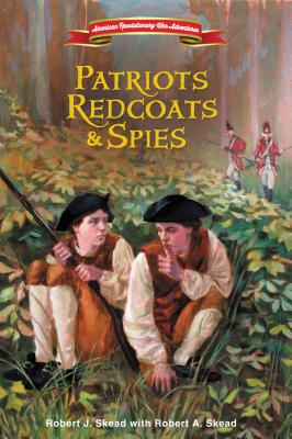 Patriots, Redcoats and Spies (American Revolutionary War Adventures) Cover Image