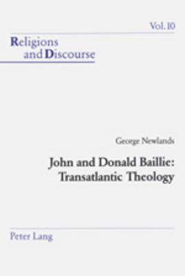 John and Donald Baillie: Transatlantic Theology (Religions and Discourse #10) By James M. M. Francis (Editor), George Newlands Cover Image