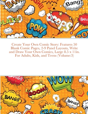 Create Your Own Comic Story: Features 50 Blank Comic Pages, 2-9 Panel  Layouts, Write and Draw Your Own Comics, Large 8.5 x 11in. For Adults, Kids,  (Paperback)