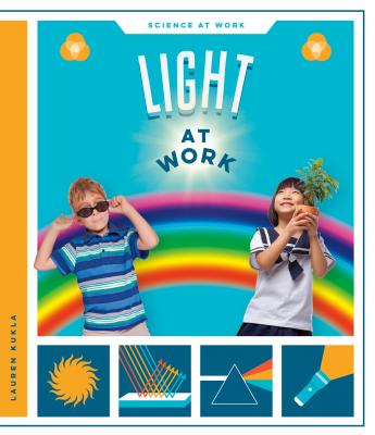 Light at Work (Science at Work) By Lauren Kukla Cover Image