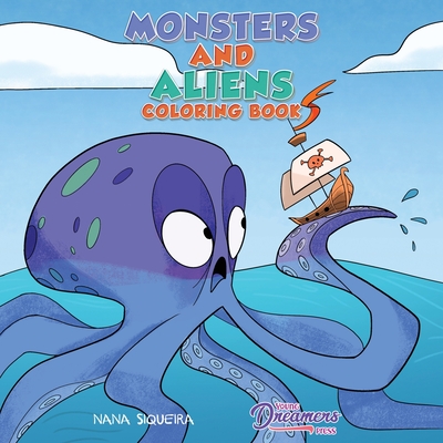 Monsters and Aliens Coloring Book: For Kids Ages 4-8 (Coloring Books for Kids #7) By Young Dreamers Press, Nana Siqueira (Illustrator) Cover Image
