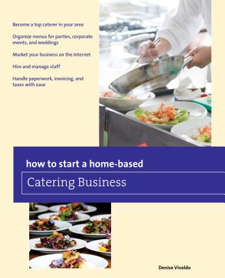 How to Start a Home-Based Catering Business (How to Start a Home-Based Business) Cover Image
