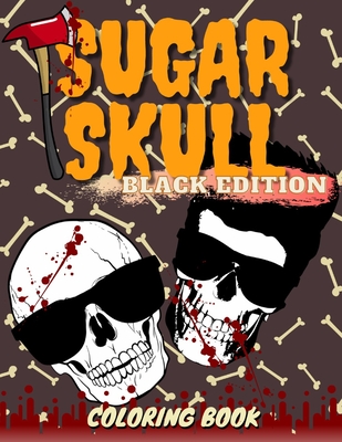 Sugar Skull Black Edition Coloring Book: Easy and Fun Patterns for Relaxation Perfect Stress Relieving Gift