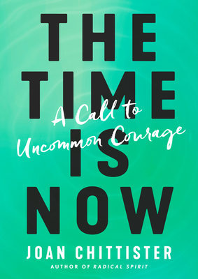 The Time Is Now: A Call to Uncommon Courage Cover Image