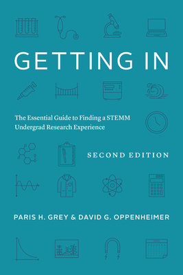 Getting In: The Essential Guide to Finding a STEMM Undergrad Research Experience (Chicago Guides to Academic Life)