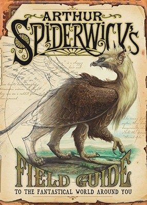 Arthur Spiderwick's Field Guide to the Fantastical World Around You (The Spiderwick Chronicles) By Holly Black, Tony DiTerlizzi (Illustrator), Tony DiTerlizzi Cover Image