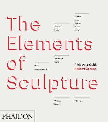 The Elements of Sculpture: A Viewer's Guide Cover Image
