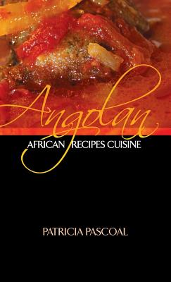 Angolan African Recipe Cuisine By Patricia Pascoal Cover Image