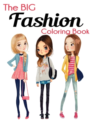 The Big Fashion Coloring Book: Fun and Stylish Fashion and Beauty Coloring Book for Women and Girls By Blue Wave Press Cover Image