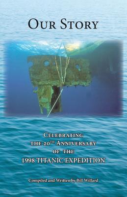 Our Story: Celebrating the 20th Anniversary of the 1998 TITANIC EXPEDITION Cover Image