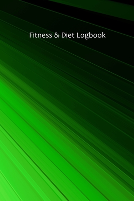 Fitness & Diet Logbook: Monitor your fitness and plan your meals and excersizes and regain control over your health! By Dietgood Press Cover Image