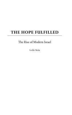The Hope Fulfilled: The Rise of Modern Israel (Praeger Jewish and Israeli Studies)