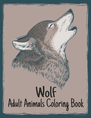 Wolf Adult Animals Coloring Book: 50 One Sided Wolf Designs Stress Relieving Adult Coloring Book Wolf for Relaxation and Stress Relief 100 Page Colori Cover Image
