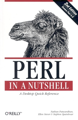 Perl in a Nutshell: A Desktop Quick Reference (In a Nutshell (O'Reilly)) By Nathan Patwardhan, Ellen Siever, Stephen Spainhour Cover Image