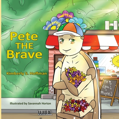 Pete the Brave By Kimberly S. Hoffman, Savannah Horton (Illustrator) Cover Image