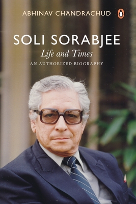 Soli Sorabjee: Life and Times: An Authorized Biography By Abhinav Chandrachud Cover Image