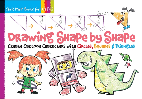 Drawing Shape by Shape: Create Cartoon Characters with Circles, Squares & Triangles Cover Image