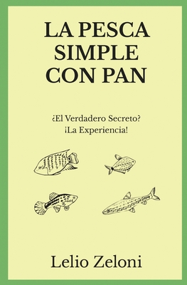 La Pesca Simple con Pan: ¿El Verdadero Secreto? ¡La Experiencia! (La Pesca de Lelio #1)