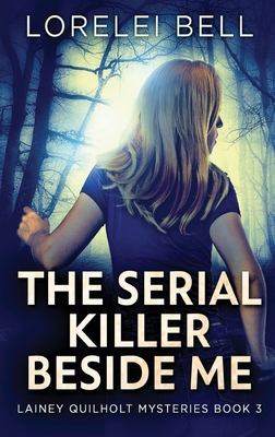 The Serial Killer Beside Me By Lorelei Bell Cover Image